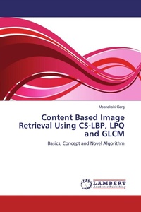 Enlarge image Cover: Content Based Image Retrieval Using CS-LBP, LPQ and GLCM - LAP Lambert Academic Publishing