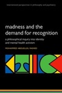 Cover: Madness and the demand for recognition - OUP eBook