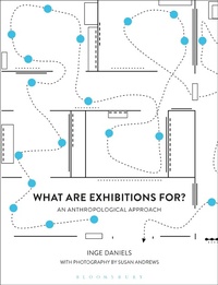 Abbildung von: What are Exhibitions for? An Anthropological Approach - Bloomsbury Academic