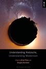 Cover: Understanding Nietzsche, Understanding Modernism - Bloomsbury Academic USA
