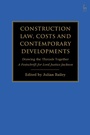 Cover: Construction Law, Costs and Contemporary Developments: Drawing the Threads Together - Hart Publishing
