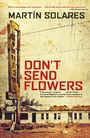 Cover: Don't Send Flowers - Grove Press / Atlantic Monthly Press