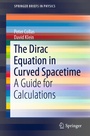 Cover: The Dirac Equation in Curved Spacetime - Springer