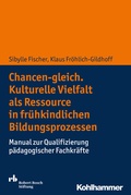 Cover: Chancen-gleich. Kulturelle Vielfalt als Ressource in fr&uuml;hkindlichen Bildungsprozessen - Kohlhammer