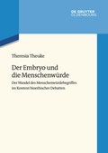 Cover: Der Embryo und die Menschenw&uuml;rde - De Gruyter Oldenbourg