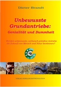 Cover: Unbewusste Grundantriebe: Genialit&auml;t und Dummheit - GESELLSCHAFTSEVOLUTION