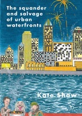 Cover: The Squander and Salvage of Global Urban Waterfronts - Springer