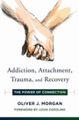 Cover: Addiction, Attachment, Trauma and Recovery - WW Norton & Co