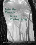 Cover: Into the Woods: Trees in Photography - Thames & Hudson Ltd