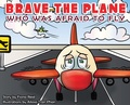 Cover: BRAVE the Plane Who Was Afraid to Fly - Watchmen Writers Collective