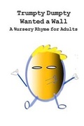 Cover: Trumpty Dumpty Wanted a Wall - Dill Pickles Publishing