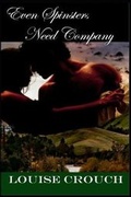 Cover: Even Spinsters Need Company - Louise Crouch