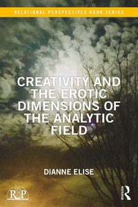 Enlarge image Cover: Creativity and the Erotic Dimensions of the Analytic Field - Routledge