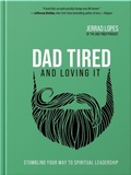 Cover: Dad Tired and Loving It - Harvest House Publishers,U.S.