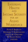 Cover: Ensuring Health and Income Security for an Aging Workforce - WE Upjohn Institute