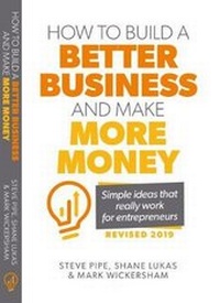 Enlarge image Cover: How To Build A Better Business and Make More Money: Simple Ideas That Really Work for Entrepreneurs (revised 2019) - Added Value Solutions