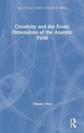 Cover: Creativity and the Erotic Dimensions of the Analytic Field - Routledge