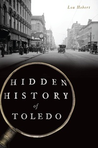 Abbildung von: Hidden History of Toledo - The History Press