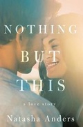 Cover: Nothing But This - Montlake Romance