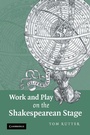 Cover: Work and Play on the Shakespearean Stage - Cambridge University Press