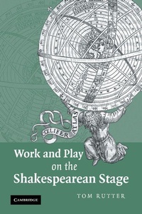 Enlarge image Cover: Work and Play on the Shakespearean Stage - Cambridge University Press