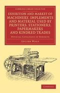 Cover: Exhibition and Market of Machinery, Implements and Material Used by Printers, Stationers, Papermakers and Kindred Trades - Cambridge University Press