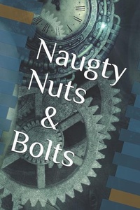 Enlarge image Cover: Naughty Nuts and Bolts - Creative Talents Unleashed