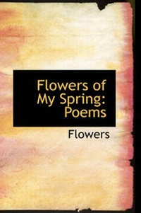 Enlarge image Cover: Flowers of My Spring - BiblioLife