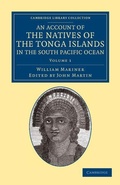 Cover: An Account of the Natives of the Tonga Islands, in the South Pacific Ocean - Cambridge University Press