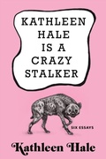 Cover: Kathleen Hale Is a Crazy Stalker - Grove Press