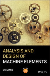 Enlarge image Cover: Analysis and Design of Machine Elements - Wiley