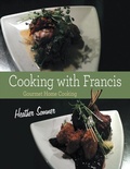 Cover: Cooking With Francis: Gourmet Home Cooking - Lulu Publishing Services