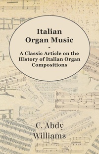 Abbildung von: Italian Organ Music - A Classic Article on the History of Italian Organ Compositions - Read Books Ltd.