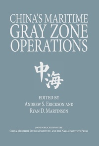 Enlarge image Cover: China's Maritime Gray Zone Operations - Naval Institute Press