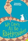 Cover: We Can't All be Rattlesnakes - HarperCollins