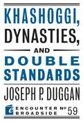 Cover: Khashoggi, Dynasties, and Double Standards - Encounter Books