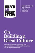 Cover: HBR's 10 Must Reads on Building a Great Culture (with bonus article "How to Build a Culture of Originality" by Adam Grant) - Harvard Business Review Press