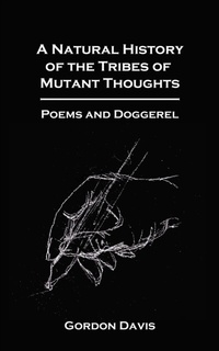 Enlarge image Cover: A Natural History of the Tribes of Mutant Thoughts - Essex Editions