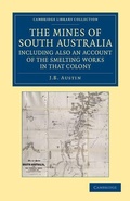 Cover: The Mines of South Australia, Including Also an Account of the Smelting Works in that Colony - Cambridge University Press