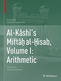 Cover: Al-Kashi's Mifta? al-?isab, Volume I: Arithmetic - Birkh&auml;user