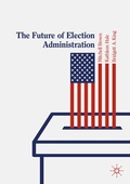 Cover: The Future of Election Administration - Palgrave Macmillan