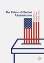 Cover: The Future of Election Administration - Palgrave Macmillan