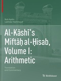 Cover: Al-Kashi's Mifta? al-?isab, Volume I: Arithmetic - Birkh&auml;user
