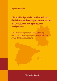 Abbildung von: Die vorläufige Vollstreckbarkeit von Gerichtsentscheidungen erster Instanz im deutschen und spanischen Zivilprozess - Kovac, Dr. Verlag