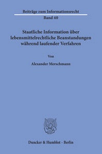 Abbildung von: Staatliche Information über lebensmittelrechtliche Beanstandungen während laufender Verfahren. - Duncker & Humblot