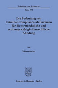 Abbildung von: Die Bedeutung von Criminal-Compliance-Maßnahmen für die strafrechtliche und ordnungswidrigkeitenrechtliche Ahndung. - Duncker & Humblot