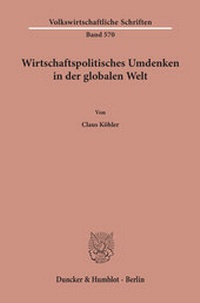 Abbildung von: Wirtschaftspolitisches Umdenken in der globalen Welt - Duncker & Humblot