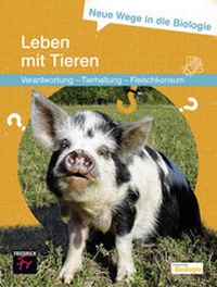 Abbildung von: Neue Wege in die Biologie: Leben mit Tieren - Friedrich Verlag