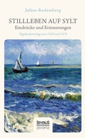 Cover: Stillleben auf Sylt - Eindr&uuml;cke und Erinnerungen eines Schriftstellers - SEVERUS Verlag