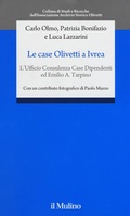 Cover: Le case Olivetti a Ivrea. L'Ufficio Consulenza Case Dipendenti ed Emilio A. Tarpino - Studi e ricerche Ass. Arc. stor. Olivetti;Il Mulino